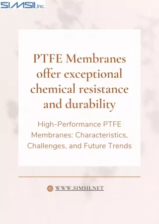 PTFE Membranes offer exceptional chemical resistance and durability