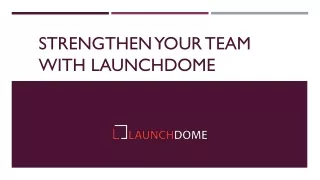 strengthen your team with launchdome