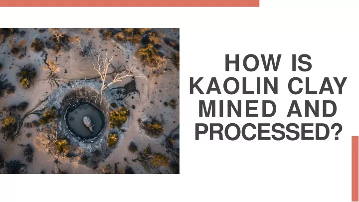 h o w is kaolin c l a y mined and processed