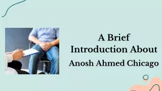 A Brief Introduction About Anosh Ahmed Chicago