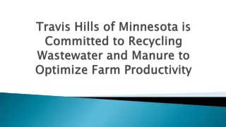 Travis Hills of Minnesota is Committed to Recycling Wastewater and Manure to Optimize Farm Productivity