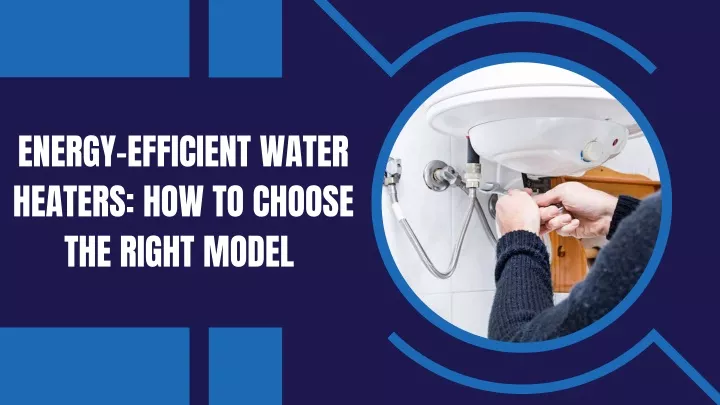 energy efficient water heaters how to choose