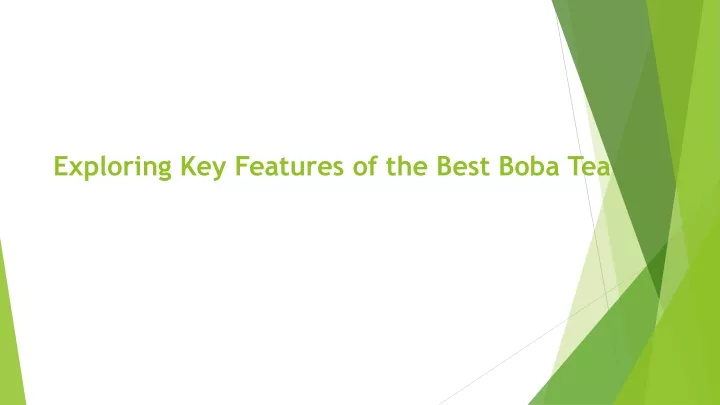 exploring key features of the best boba tea