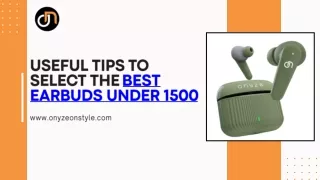 useful tips to select the best earbuds under 1500