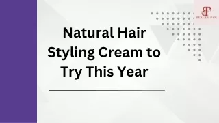 Natural Hair Styling Cream to Try This Year