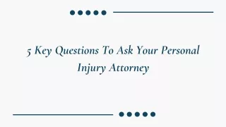 5 Key Questions To Ask Your Personal Injury Attorney