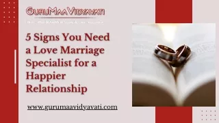 5 Signs You Need a Love Marriage Specialist for a Happier Relationship