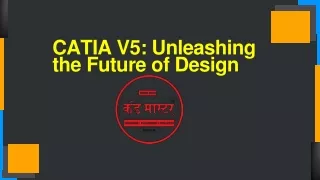 catia v5 unleashing the future of design