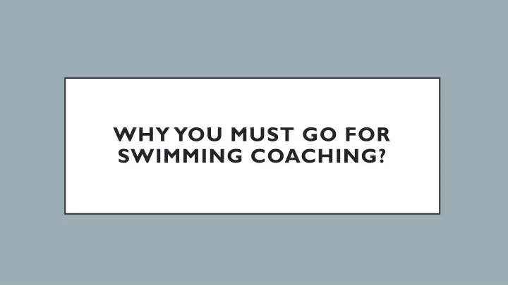 why you must go for swimming coaching