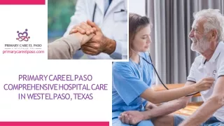 Primary Care El Paso Comprehensive Hospital Care in West El Paso, Texas