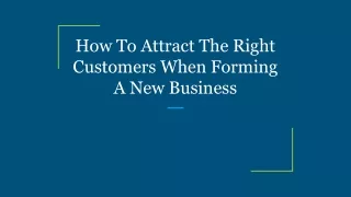How To Attract The Right Customers When Forming A New Business