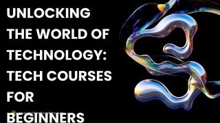 Unlocking the World of Technology Tech Courses for Beginners