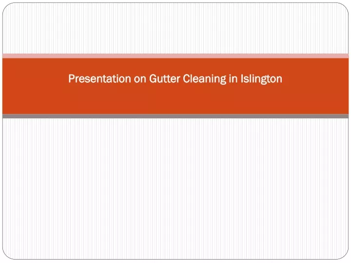 presentation on gutter cleaning in islington