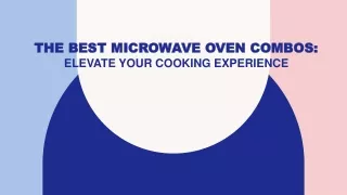 The Best Microwave Oven Combos