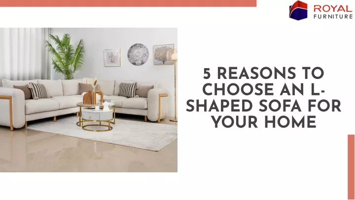 5 reasons to choose an l shaped sofa for your home