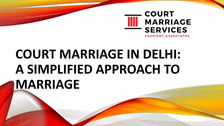 court marriage in delhi a simplified approach to marriage