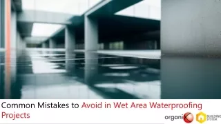 Common Mistakes to Avoid in Wet Area Waterproofing Projects