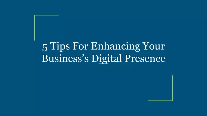 5 tips for enhancing your business s digital presence