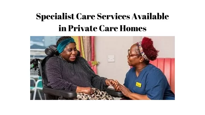 specialist care services available in private