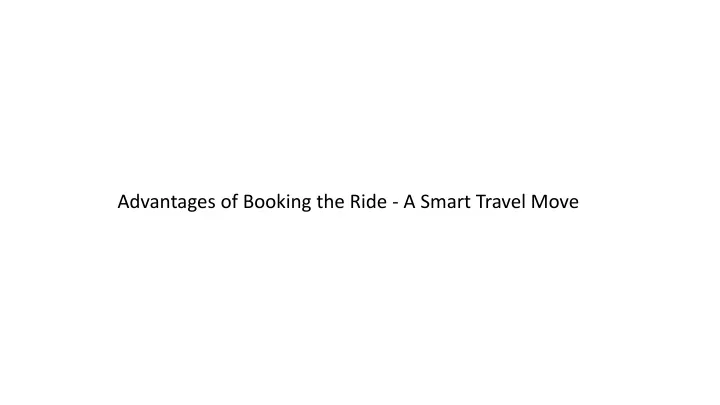 advantages of booking the ride a smart travel move