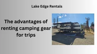 The advantages of renting camping gear for trips