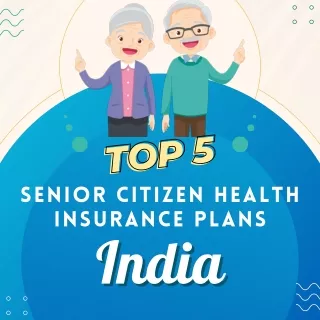 Top 5 Senior Citizen Health Insurance Plans in India 2024