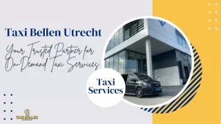 Reliable On-Demand Taxi Services in Utrecht Timely, Affordable, and Professional