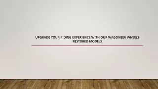 Upgrade Your Riding Experience with Our Wagoneer Wheels Restored Models