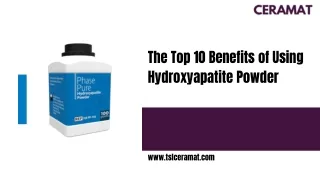 The Top 10 Benefits of Using Hydroxyapatite Powder