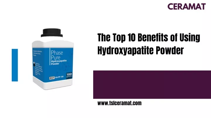 the top 10 benefits of using hydroxyapatite powder