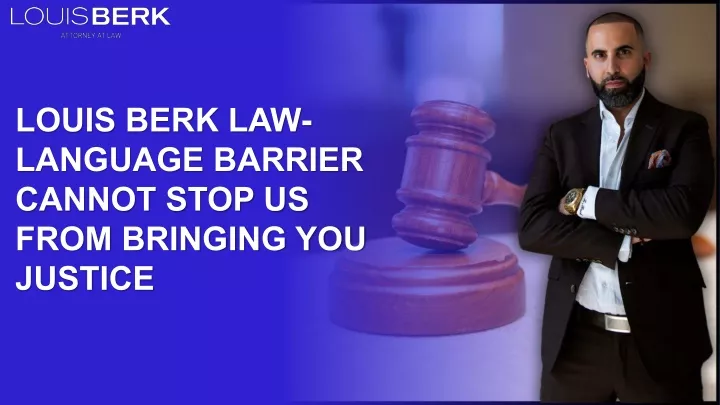 louis berk law language barrier cannot stop