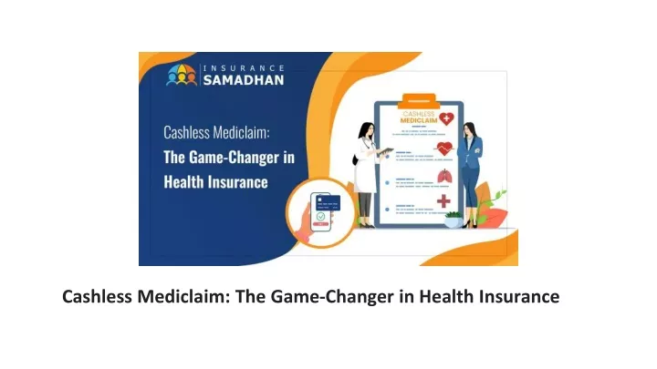 cashless mediclaim the game changer in health insurance