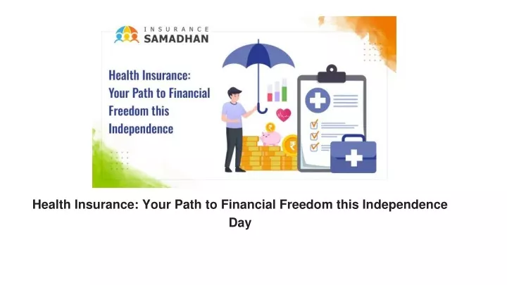 health insurance your path to financial freedom this independence day