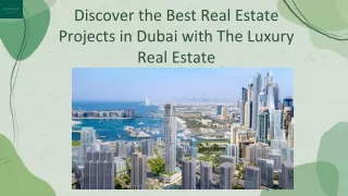 Discover the Best Real Estate Projects in Dubai with The Luxury Real Estate