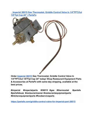 Imperial 36015 Gas Thermostat, Griddle Control Valve In 1_4_FPT,Out 1_8_Fpt Cap 24_ _ PartsFe