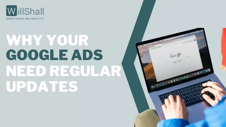 why your google ads need regular updates