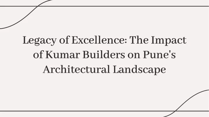 PPT - Why Kumar Builders Are Among the Best Builders in Pune PowerPoint ...