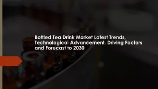 Bottled Tea Drink Market Latest Trends, Technological Advancement, Driving Facto