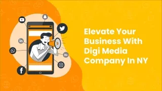 Elevate Your Business With Digi Media Company In NY.pptx