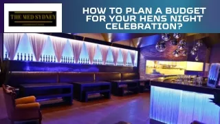 How to Plan a Budget for Your Hens Night Celebration?