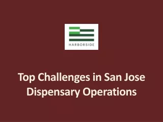 Top Challenges in San Jose Dispensary Operations