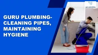 Guru Plumbing- Cleaning Pipes, Maintaining Hygiene