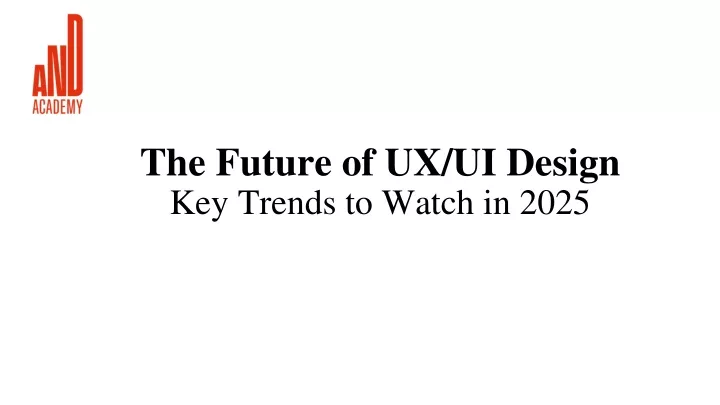 the future of ux ui design key trends to watch in 2025