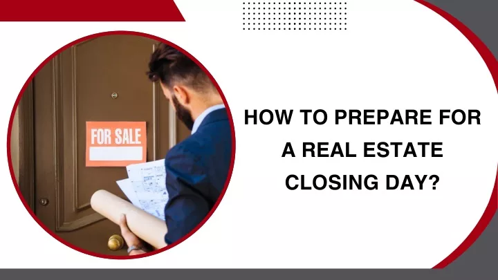 how to prepare for a real estate closing day