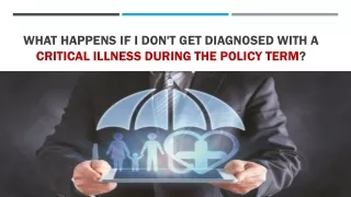 What Happens If I Don't Get Diagnosed with a Critical Illness During the Policy Term