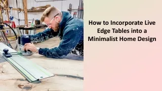 how to incorporate live edge tables into