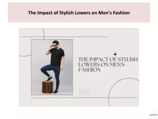 The Impact of Stylish Lowers on Men's Fashion