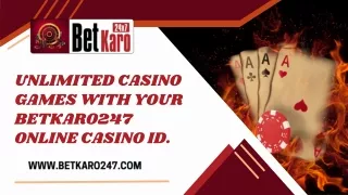 Unlimited Casino Games with Your Betkaro247 Online Casino ID.