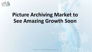 picture archiving market to see amazing growth soon