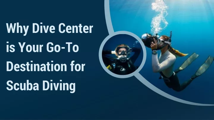 why dive center is your go to destination